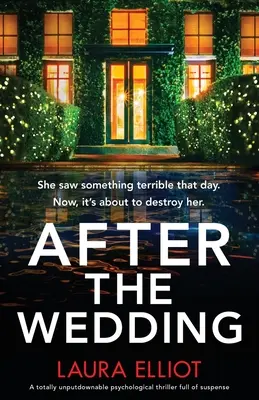 Az esküvő után: Egy teljesen letehetetlen, feszültséggel teli pszichológiai thriller. - After the Wedding: A totally unputdownable psychological thriller full of suspense