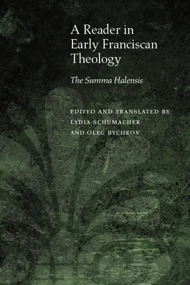 A korai ferences teológia olvasmánya: Summa Halensis - A Reader in Early Franciscan Theology: The Summa Halensis