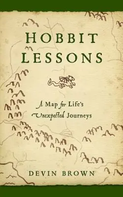 Hobbit-leckék: Térkép az élet váratlan utazásaihoz - Hobbit Lessons: A Map for Life's Unexpected Journeys