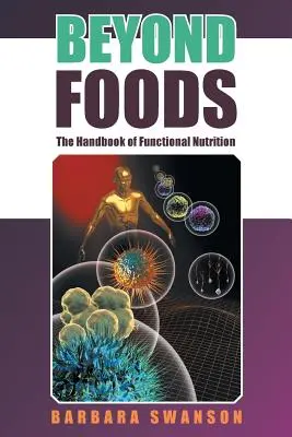 Beyond Foods: A funkcionális táplálkozás kézikönyve - Beyond Foods: The Handbook of Functional Nutrition