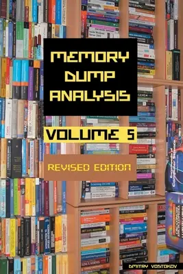 Memóriadump-elemzési antológia, 5. kötet, átdolgozott kiadás - Memory Dump Analysis Anthology, Volume 5, Revised Edition