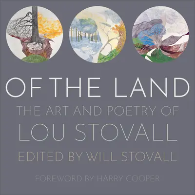 A földről: Lou Stovall művészete és költészete - Of the Land: The Art and Poetry of Lou Stovall