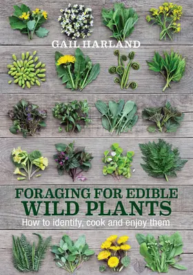 Ehető vadnövények gyűjtése: Hogyan ismerjük fel, főzzük és élvezzük őket? - Foraging for Edible Wild Plants: How to Identify, Cook and Enjoy Them