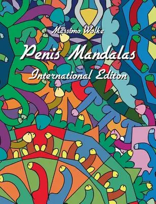 Pénisz mandalák - Nemzetközi kiadás - Penis Mandalas - International Edition