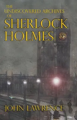 The Undiscovered Archives of Sherlock Holmes (Sherlock Holmes felfedezetlen archívuma) - The Undiscovered Archives of Sherlock Holmes