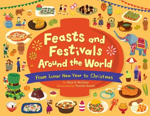 Ünnepek és fesztiválok a világ körül: A holdújévtől a karácsonyig - Feasts and Festivals Around the World: From Lunar New Year to Christmas