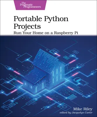 Hordozható Python-projektek: Run Your Home on a Raspberry Pi - Portable Python Projects: Run Your Home on a Raspberry Pi