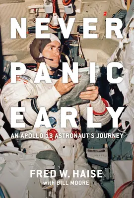 Soha ne pánikolj korán: Egy Apollo 13 űrhajós utazása - Never Panic Early: An Apollo 13 Astronaut's Journey