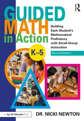 Irányított matematika a gyakorlatban: Minden tanuló matematikai jártasságának fejlesztése kiscsoportos oktatással - Guided Math in Action: Building Each Student's Mathematical Proficiency with Small-Group Instruction