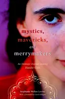 Mystics, Mavericks, and Merrymakers: Egy intim utazás haszid lányok között - Mystics, Mavericks, and Merrymakers: An Intimate Journey Among Hasidic Girls