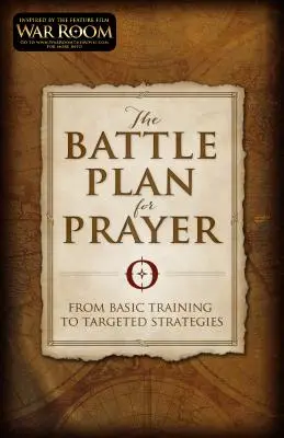 A harci terv az imádsághoz: Az alapképzéstől a célzott stratégiákig - The Battle Plan for Prayer: From Basic Training to Targeted Strategies