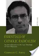 A katolikus radikalizmus alapjai: Bevezetés Vito Mancuso laikus teológiájába - Essentials of Catholic Radicalism: An Introduction to the Lay Theology of Vito Mancuso