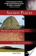 Szakrális helyek Észak-Amerikában: 108 úti cél - Sacred Places North America: 108 Destinations