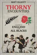 Kemény találkozások: A History of England V the All Blacks - Thorny Encounters: A History of England V the All Blacks