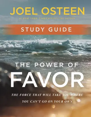 A kegyelem ereje tanulmányi útmutató: Az erő, amely elvisz oda, ahová egyedül nem tudsz elmenni - The Power of Favor Study Guide: The Force That Will Take You Where You Can't Go on Your Own