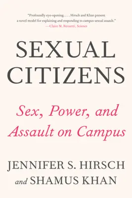 Szexuális állampolgárok: Mérföldkőnek számító tanulmány a szexről, a hatalomról és a támadásról az egyetemen - Sexual Citizens: A Landmark Study of Sex, Power, and Assault on Campus