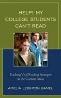 Segítség! A főiskolai hallgatóim nem tudnak olvasni: Létfontosságú olvasási stratégiák tanítása a tartalmi területeken - Help! My College Students Can't Read: Teaching Vital Reading Strategies in the Content Areas