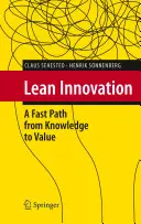 Lean innováció: A gyors út a tudástól az értékig - Lean Innovation: A Fast Path from Knowledge to Value