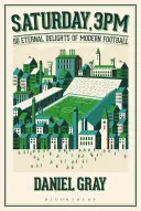 Szombat, 15 óra: A modern labdarúgás 50 örök gyönyöre - Saturday, 3pm: 50 Eternal Delights of Modern Football