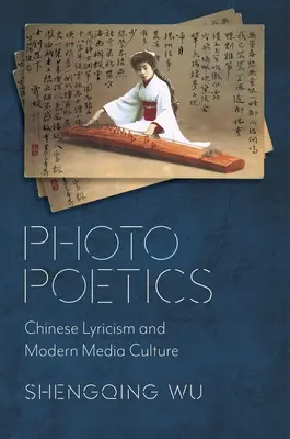 Fotópoétika: Kínai líra és a modern médiakultúra - Photo Poetics: Chinese Lyricism and Modern Media Culture