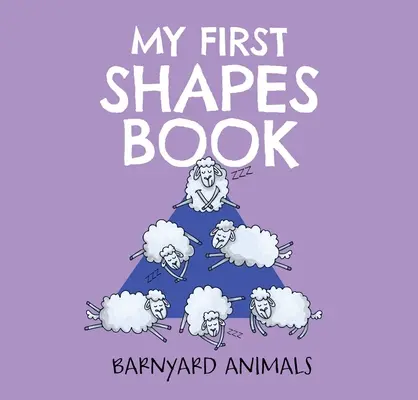 Az első formakönyvem: Barnyard Animals, 2: A gyerekek megtanulják a formáikat ezzel az oktató és szórakoztató táblás könyvvel! - My First Shapes Book: Barnyard Animals, 2: Kids Learn Their Shapes with This Educational and Fun Board Book!