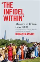 Hűtlenek belül - Muszlimok Nagy-Britanniában 1800 óta - Infidel Within - Muslims in Britain Since 1800