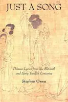 Csak egy dal: Kínai dalszövegek a tizenegyedik és a korai tizenkettedik századból - Just a Song: Chinese Lyrics from the Eleventh and Early Twelfth Centuries