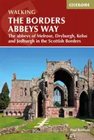 Borders Abbeys Way - Melrose, Dryburgh, Kelso és Jedburgh apátságai a skót Bordersben - Borders Abbeys Way - The abbeys of Melrose, Dryburgh, Kelso and Jedburgh in the Scottish Borders