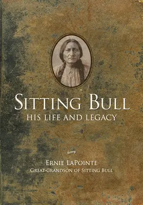 Sitting Bull - Paperback: Sitting Bull: Élet és örökség - Sitting Bull - Paperback: His Life and Legacy