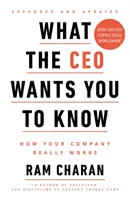 Co generální ředitel chce, abyste věděli - Jak vaše společnost skutečně funguje - What the CEO Wants You to Know - How Your Company Really Works