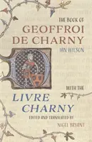 Geoffroi de Charny könyve: A Livre Charnyval - The Book of Geoffroi de Charny: With the Livre Charny