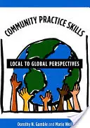 Közösségi gyakorlati készségek: Helyi és globális perspektívák - Community Practice Skills: Local to Global Perspectives