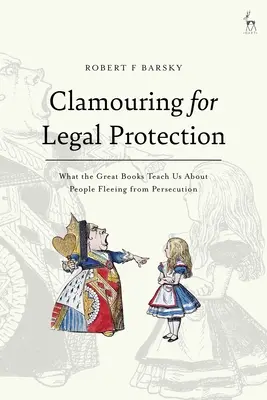 Kiáltozás a jogi védelemért: Mit tanítanak a nagy könyvek az üldöztetés elől menekülő emberekről - Clamouring for Legal Protection: What the Great Books Teach Us About People Fleeing from Persecution