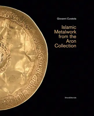 Iszlám fémművesség az Aron-gyűjteményből - Islamic Metalwork from the Aron Collection