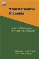 Átalakító tervezés: Radikális alternatívák a neoliberális urbanizmussal szemben - Transformative Planning: Radical Alternatives to Neoliberal Urbanism