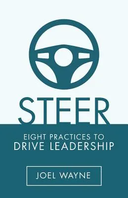 Steer: Nyolc gyakorlat a vezetés irányításához - Steer: Eight Practices to Drive Leadership