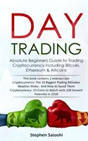 Day Trading: Abszolút kezdő útmutató a kriptovaluta kereskedéshez, beleértve a Bitcoint, Ethereumot és Altcoint is - Day Trading: Absolute Beginners Guide to Trading Cryptocurrency including Bitcoin, Ethereum & Altcoins