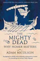 Hatalmas halottak - Miért fontos Homérosz? - Mighty Dead - Why Homer Matters