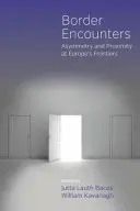 Határmenti találkozások: Aszimmetria és közelség Európa határán - Border Encounters: Asymmetry and Proximity at Europe's Frontiers