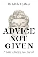 Rady, které se nedávají - Průvodce, jak se přenést přes sebe sama - Advice Not Given - A Guide to Getting Over Yourself