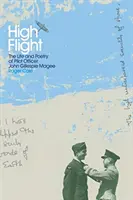 Magasrepülés: John Gillespie Magee pilótatiszt élete és költészete - High Flight: The Life and Poetry of Pilot Officer John Gillespie Magee