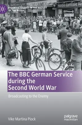 A BBC német szolgálata a második világháború alatt: adások az ellenségnek - The BBC German Service During the Second World War: Broadcasting to the Enemy