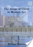 Krisztus képe a modern művészetben - The Image of Christ in Modern Art