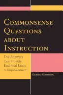 Közérthető kérdések az oktatásról: A válaszok alapvető lépéseket adhatnak a javításhoz - Commonsense Questions about Instruction: The Answers Can Provide Essential Steps to Improvement