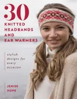 30 kötött fejpánt és fülmelegítő: Stílusos minták minden alkalomra - 30 Knitted Headbands and Ear Warmers: Stylish Designs for Every Occasion