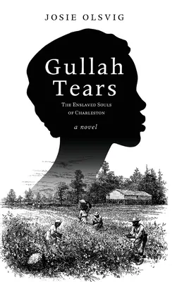 Gullah könnyek: The Enslaved Souls of Charleston - Gullah Tears: The Enslaved Souls of Charleston