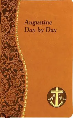 Augustinus napról napra: Apró elmélkedések minden napra Szent Ágoston írásaiból - Augustine Day by Day: Minute Meditations for Every Day Taken from the Writings of Saint Augustine