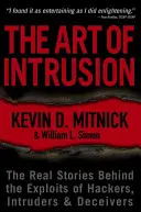 A behatolás művészete: A hackerek, betolakodók és csalók kihasználásai mögött rejlő valódi történetek - The Art of Intrusion: The Real Stories Behind the Exploits of Hackers, Intruders and Deceivers