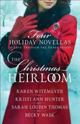 A karácsonyi örökség: Négy ünnepi novella a nemzedékeken átívelő szerelemről - The Christmas Heirloom: Four Holiday Novellas of Love Through the Generations