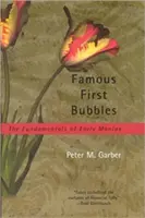 Híres első buborékok: A korai mániák alapjai - Famous First Bubbles: The Fundamentals of Early Manias